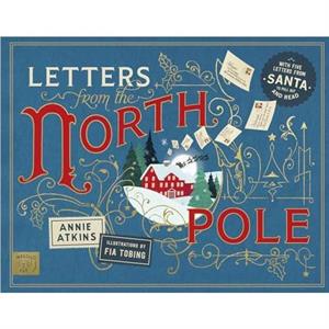 Letters from the North Pole by Annie Atkins