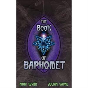 The Book of Baphomet by Nikki Wyrd