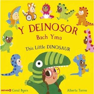 Y Deinosor Bach Yma  This Little Dinosaur by Coral Byers