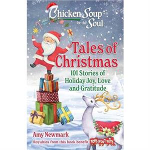 Chicken Soup for the Soul Tales of Christmas by Amy Newmark