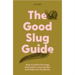 The Good Slug Guide by Jo Kirby