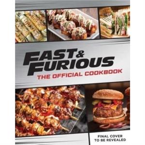 Fast  Furious Salud Mi Familia The Official Cookbook by Insight Editions