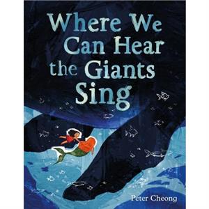 Where We Can Hear the Giants Sing by Peter Cheong