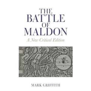 The Battle of Maldon by Griffith & Mark University of Oxford & New College United Kingdom