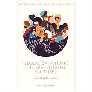 Globalization and the Transitional Cultures by Nag & Debanjana Central Tribal University of Andhra Pradesh & India