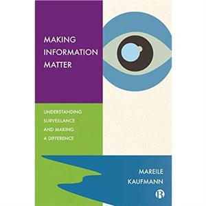 Making Information Matter by Mareile University of Oslo Kaufmann