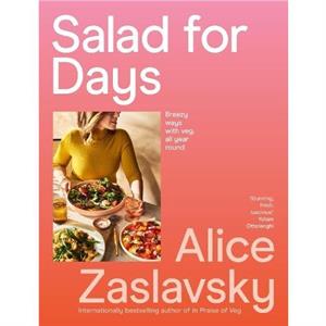 Salad for Days by Alice Zaslavsky