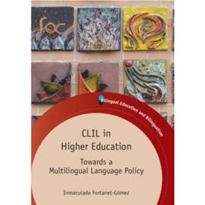 CLIL in Higher Education  Towards a Multilingual Language Policy by Inmaculada Fortanet Gomez