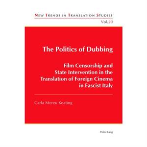 The Politics of Dubbing by Carla Mereu Keating