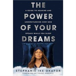 The Power of Your Dreams by Stephanie Ike Okafor