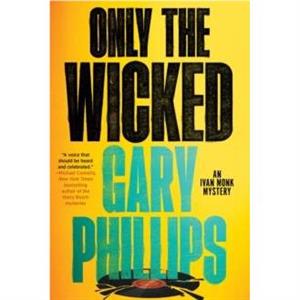 Only the Wicked by Gary Phillips