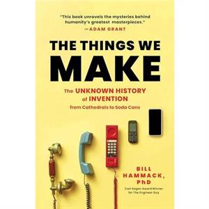 The Things We Make by Bill Hammack