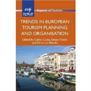 Trends in European Tourism Planning and Organisation by Carlos Costa