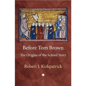 Before Tom Brown by Robert Kirkpatrick