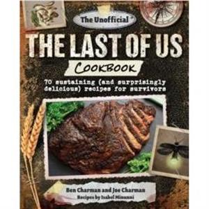 The Unofficial The Last of Us Cookbook by Ben Charman