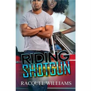 Riding Shotgun by Racquel Williams