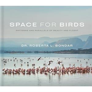 Space for Birds by Dr. Roberta L. Bondar