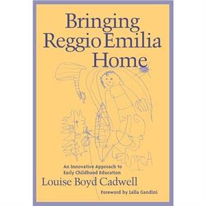 Bringing Reggio Emilia Home by Louise Boyd Cadwell