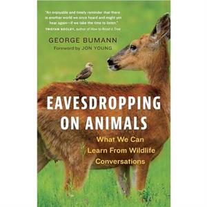 Eavesdropping on Animals by George Bumann