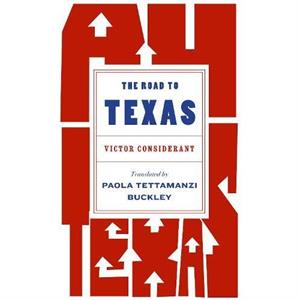 The Road to Texas by Victor Considerant