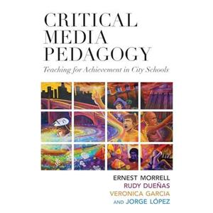 Critical Media Pedagogy by Jorge Lopez