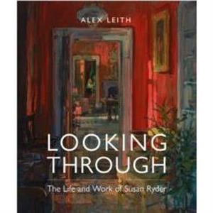 Looking Through by Alex Leith