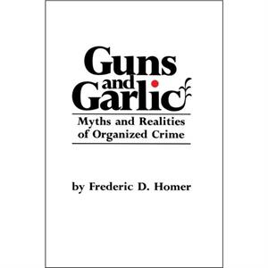 Guns and Garlic by Frederic D. Homer