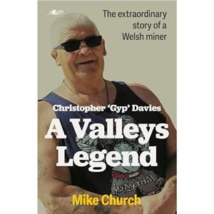 Christopher Gyp Davies A Valleys Legend by Mike Church