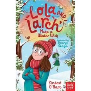 Lola and Larch Make a Winter Wish by Sinead OHart