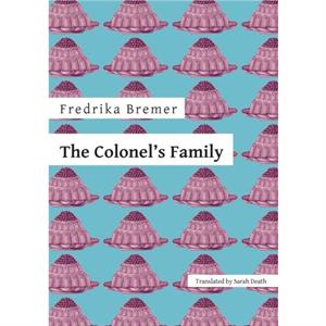 The Colonels Family by Fredrika Bremer