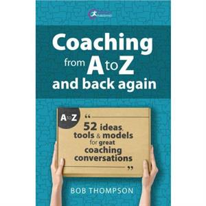 Coaching from A to Z and back again by Bob Thomson