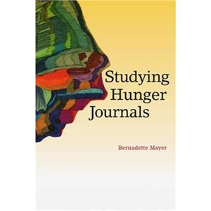 Studying Hunger Journals by Bernadette Mayer