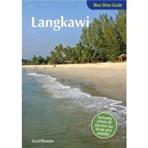 Blue Skies Guide to Langkawi by David Bowden