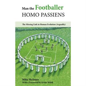 Man the FootballerHomo Passiens by Mike McInnes