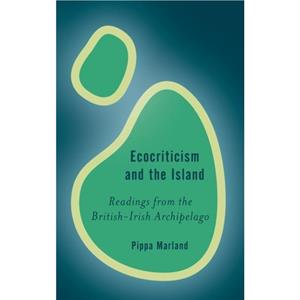 Ecocriticism and the Island by Pippa Marland