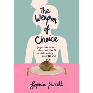 The Weapon Of Choice by Sophia Purcell