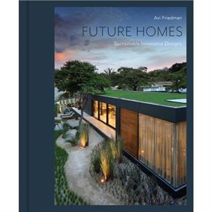 Future Homes by Avi Friedman