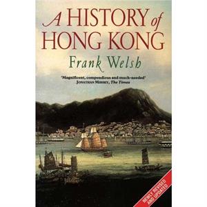 A History of Hong Kong by Frank Welsh