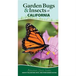 Garden Bugs  Insects of California by Jaret C. Daniels