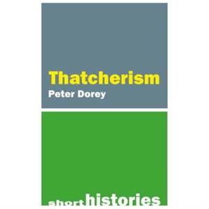 Thatcherism by Professor Peter Cardiff University Dorey