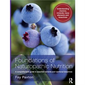 Foundations of Naturopathic Nutrition by Fay Paxton