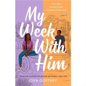 My Week With Him by Joya Goffney