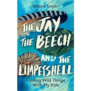 The Jay The Beech and the Limpetshell by Richard Smyth