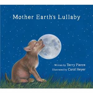 Mother Earths Lullaby by Terry Pierce