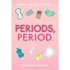 Periods Period. by Steph Garcia