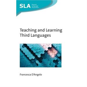 Teaching and Learning Third Languages by Francesca DAngelo