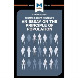 An Analysis of Thomas Robert Malthuss An Essay on the Principle of Population by Nick Broten
