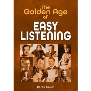 The Golden Age of Easy Listening by Derek Taylor