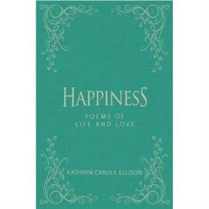 Happiness by Kathryn Carole Ellison