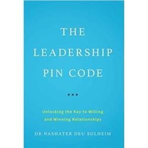 The Leadership PIN Code by Dr Nashater Deu Solheim